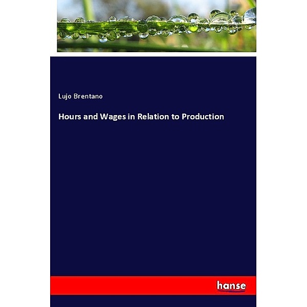 Hours and Wages in Relation to Production, Lujo Brentano