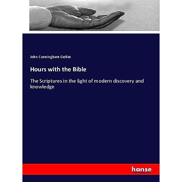 Hours with the Bible, John Cunningham Geikie