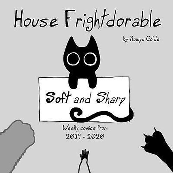 House Frightdorable: Soft and Sharp, Weekly Comics from 2019-2020, Rowyn Golde