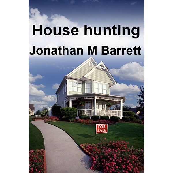 House Hunting, Jonathan M Barrett