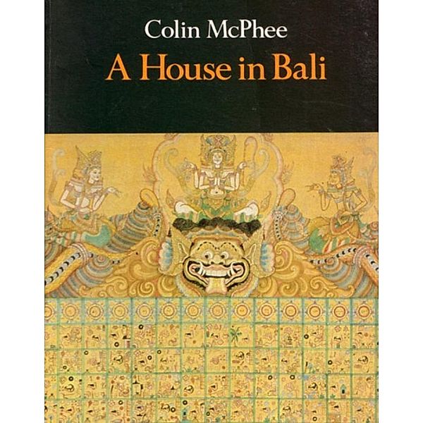 House In Bali [Illustrated Edition] / Tannenberg Publishing, Colin Mcphee