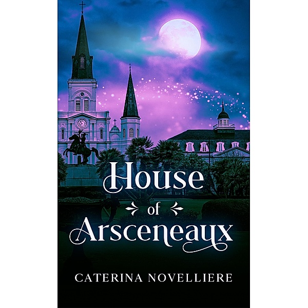 House of Arsceneaux (Servants of Morrigan: Immortal Creatures) / Servants of Morrigan: Immortal Creatures, Caterina Novelliere