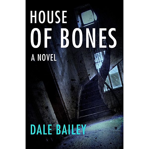 House of Bones, Dale Bailey