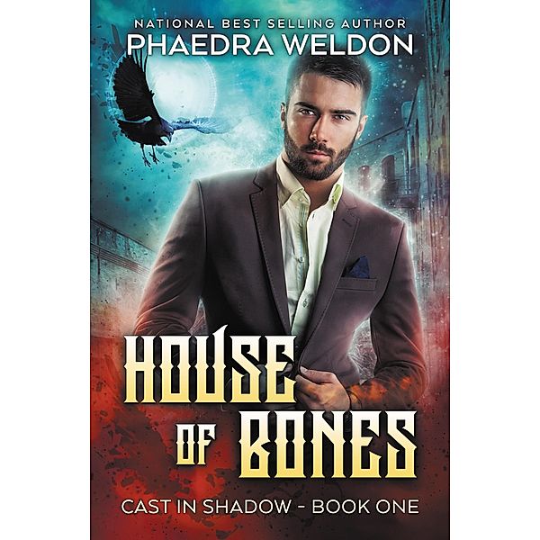 House Of Bones (Cast In Shadow, #1) / Cast In Shadow, Phaedra Weldon