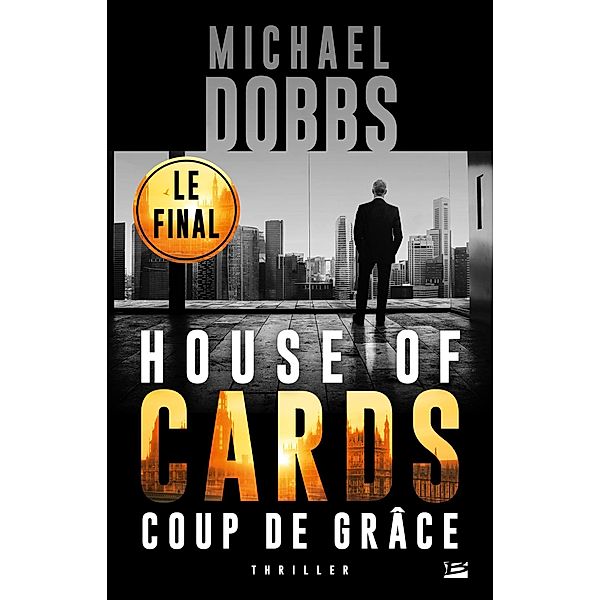 House of Cards, T3 : Coup de Grâce / House of Cards Bd.3, Michael Dobbs