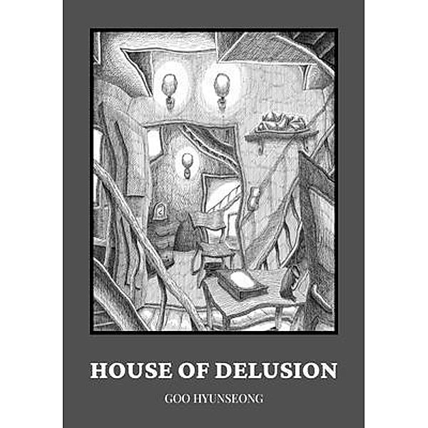 HOUSE OF DELUSION / Goggas, Hyunseong Goo