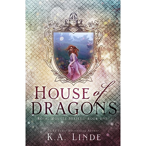 House of Dragons (Royal Houses, #1) / Royal Houses, K. A. Linde