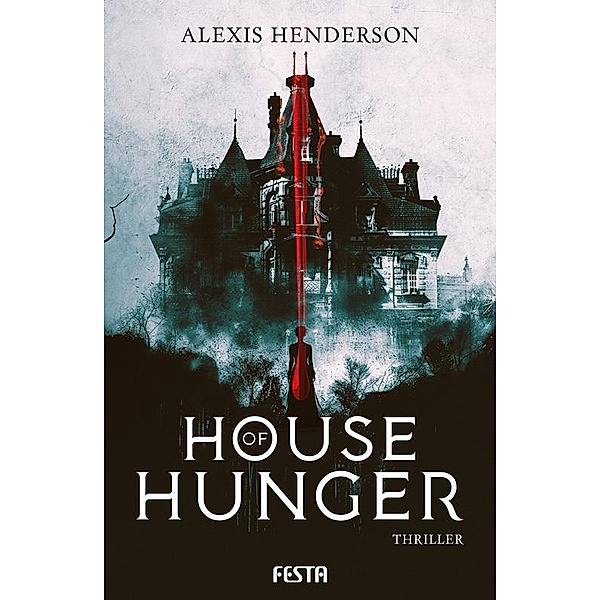 House of Hunger, Alexis Henderson