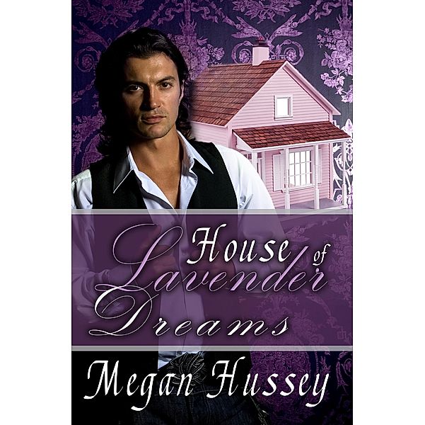 House of Lavender Dreams / Melange Books, LLC, Megan Hussey