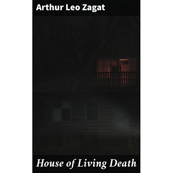 House of Living Death, Arthur Leo Zagat