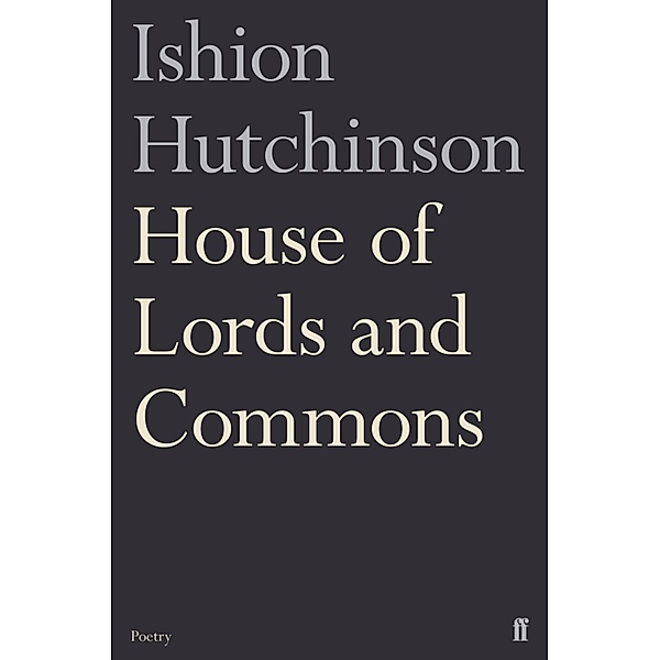House of Lords and Commons, Ishion Hutchinson
