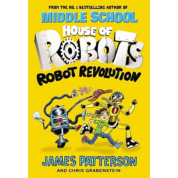 House of Robots: Robot Revolution / House of Robots Bd.3, James Patterson