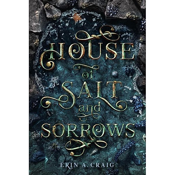 House of Salt and Sorrows / SISTERS OF THE SALT, Erin A. Craig