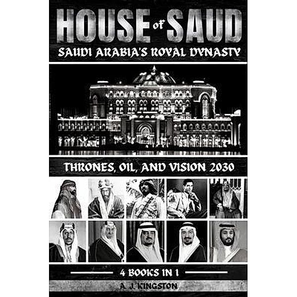 House Of Saud, A. J. Kingston