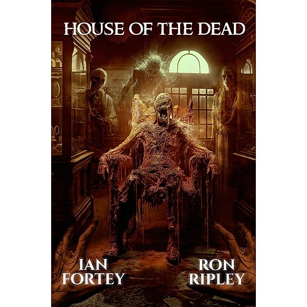 House of the Dead (Cult of the Endless Night, #1) / Cult of the Endless Night, Ian Fortey, Ron Ripley, Scare Street