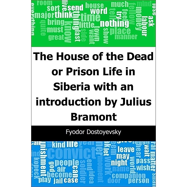 House of the Dead or Prison Life in Siberia: with an introduction by Julius Bramont / Trajectory Classics, Fyodor Dostoyevsky