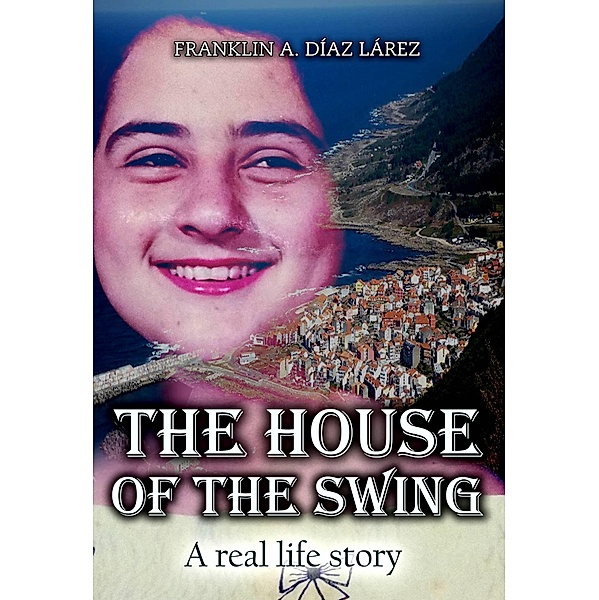 House of the Swing - A real life story / Babelcube Inc., Franklin A. Diaz Larez