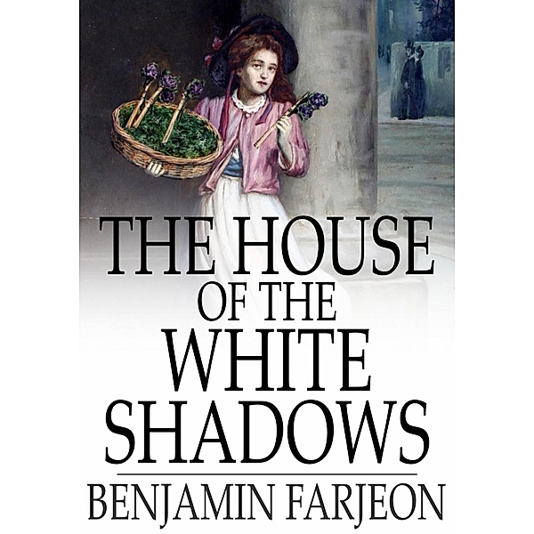 House of the White Shadows / The Floating Press, Benjamin Farjeon