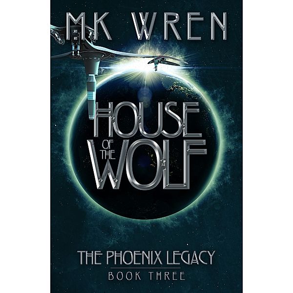 House of the Wolf / The Phoenix Legacy, M. K. Wren