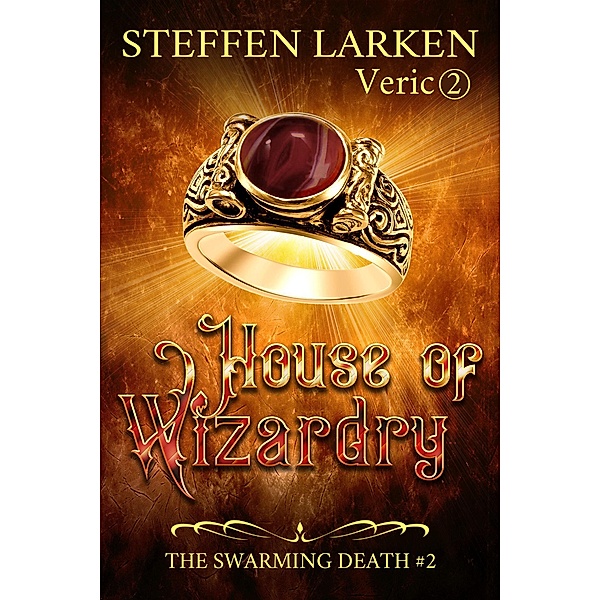 House of Wizardry (The Swarming Death, #2) / The Swarming Death, Steffen Larken