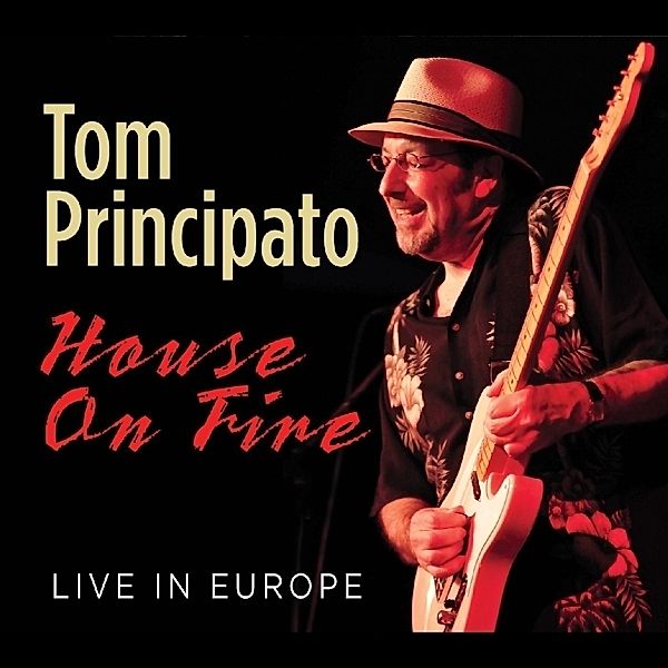 House On Fire Live In Europe, Tom Principato