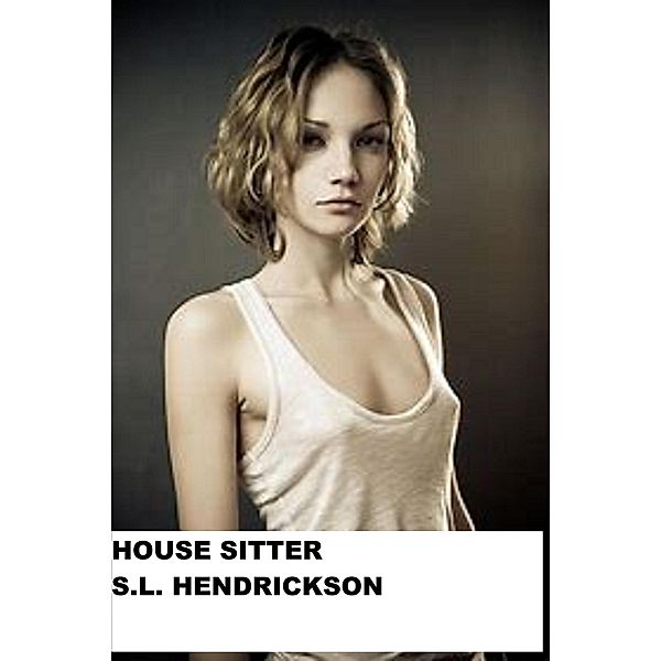 House Sitter, S L Hendrickson