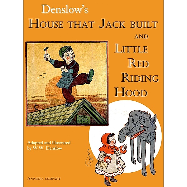 House That Jack Built and Little Red Riding Hood (illustrated Edition), William Wallace Denslow