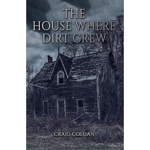 House Where Dirt Grew, Craig Colgan