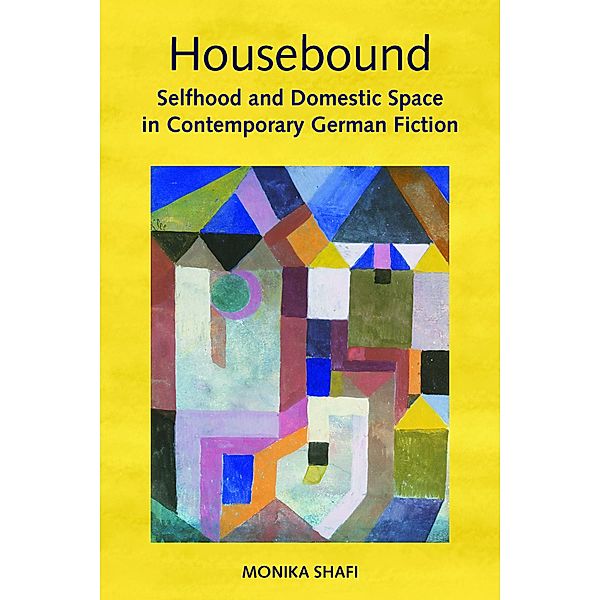 Housebound / Studies in German Literature Linguistics and Culture Bd.121, Monika Shafi