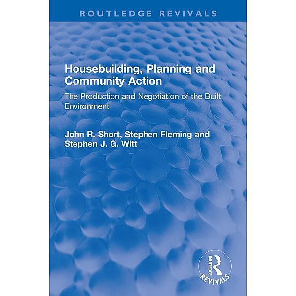 Housebuilding, Planning and Community Action, John R. Short, Stephen Fleming, Stephen J. G. Witt