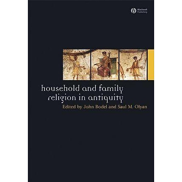 Household and Family Religion in Antiquity / Ancient World: Comparative Histories