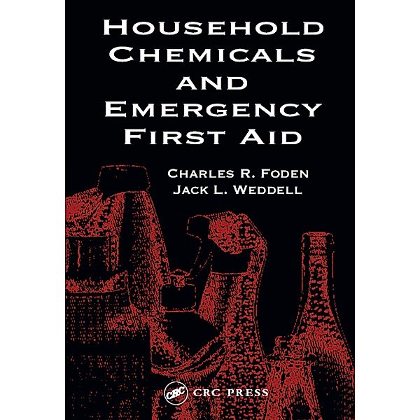 Household Chemicals and Emergency First Aid, Betty A. Foden, Jack L. Weddell, Rosemary S. J. Happell