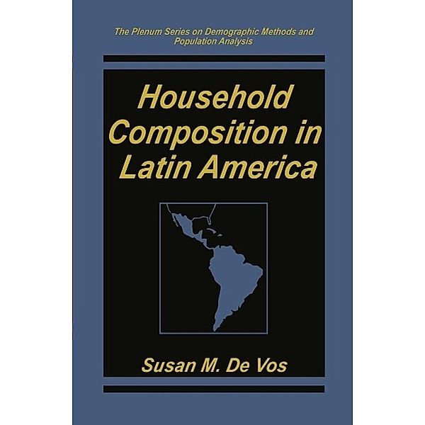 Household Composition in Latin America / The Springer Series on Demographic Methods and Population Analysis, Susan M. de Vos