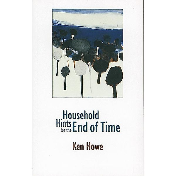Household Hints for the End of Time, Ken Howe
