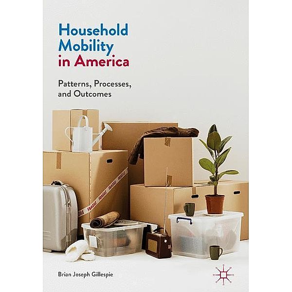 Household Mobility in America, Brian Joseph Gillespie