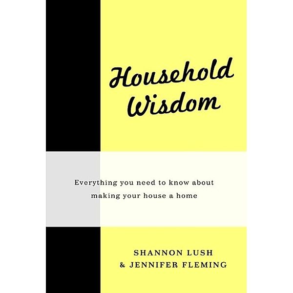 Household Wisdom, Jennifer Fleming, Shannon Lush