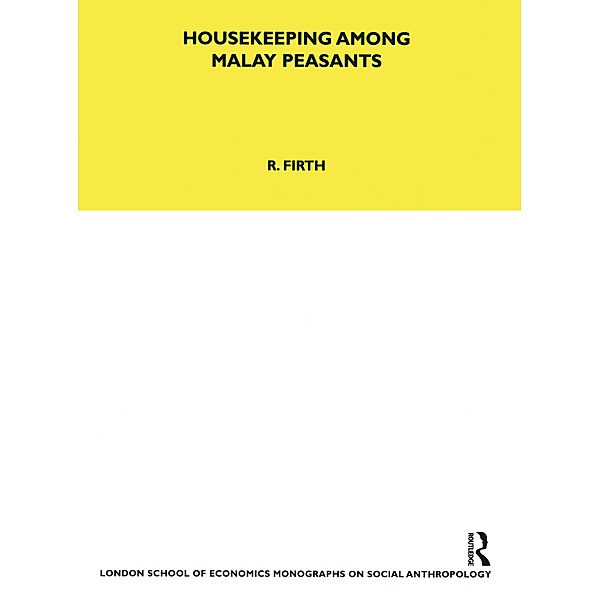 Housekeeping among Malay Peasants, Rosemary Firth