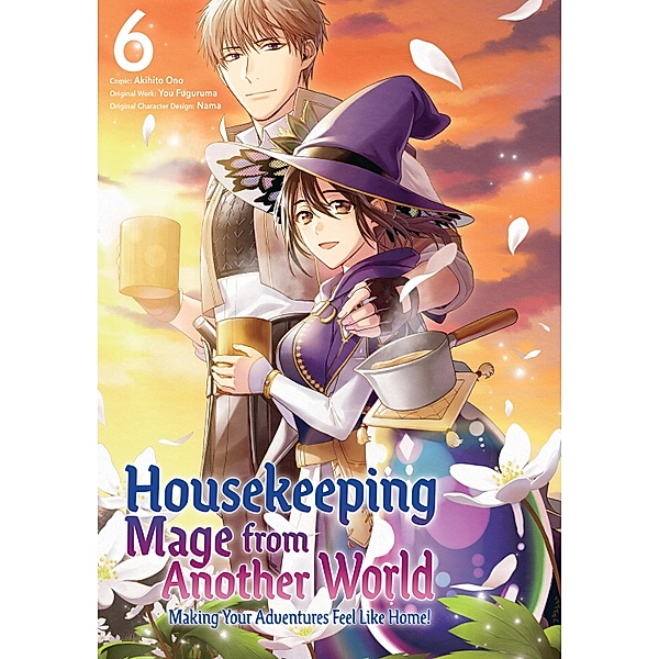 Housekeeping Mage from Another World: Making Your Adventures Feel Like Home! (Manga) Vol 6 / Housekeeping Mage from Another World: Making Your Adventures Feel Like Home! (Manga) Bd.6, You Fuguruma