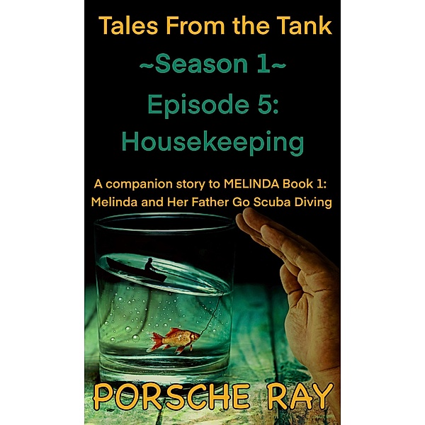 Housekeeping (Tales From the Tank, #1.5) / Tales From the Tank, Porsche Ray