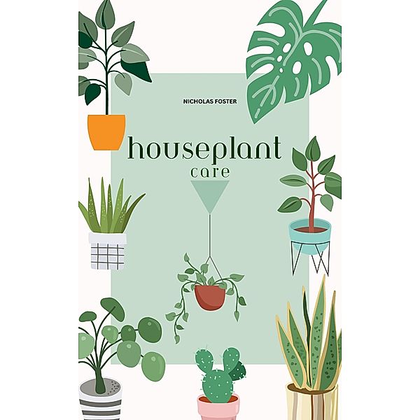 Houseplant Care, Nicholas Foster