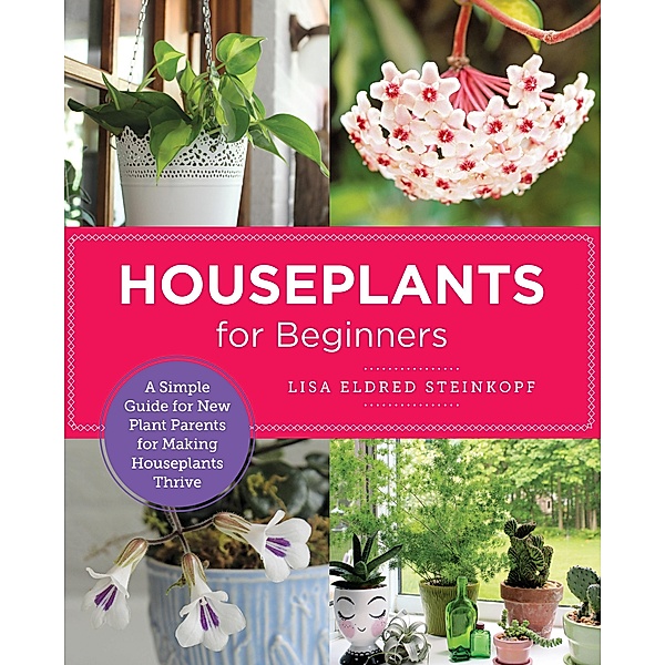 Houseplants for Beginners / New Shoe Press, Lisa Eldred Steinkopf
