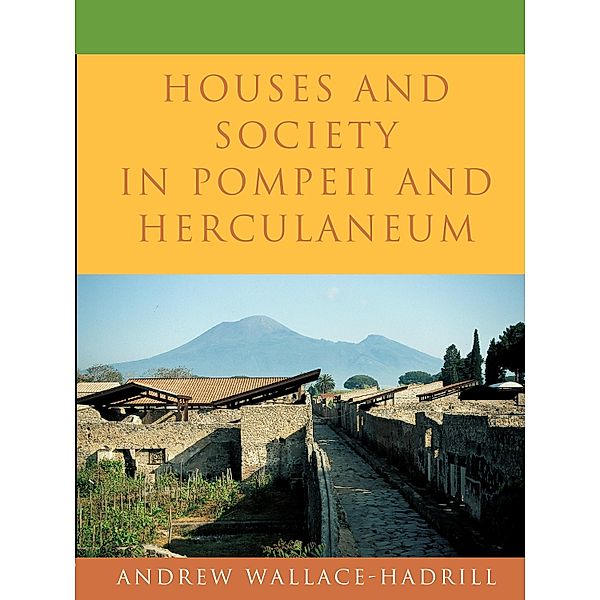 Houses and Society in Pompeii and Herculaneum, Andrew Wallace-Hadrill
