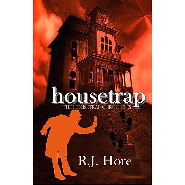 Housetrap (The Housetrap Chronicles, #1) / The Housetrap Chronicles, R. J. Hore