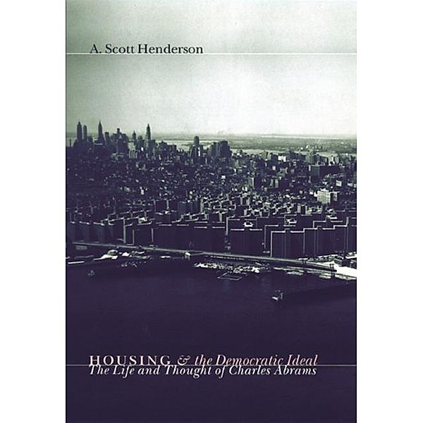 Housing and the Democratic Ideal, A. Henderson