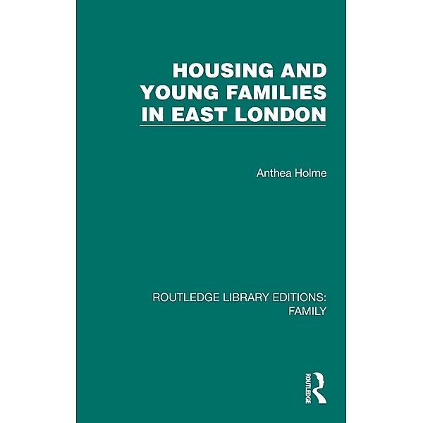 Housing and Young Families in East London, Anthea Holme