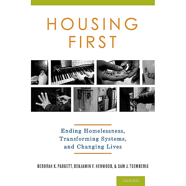 Housing First, Deborah M. P. H Padgett, Benjamin Ph. D. Henwood, Sam Ph. D. Tsemberis