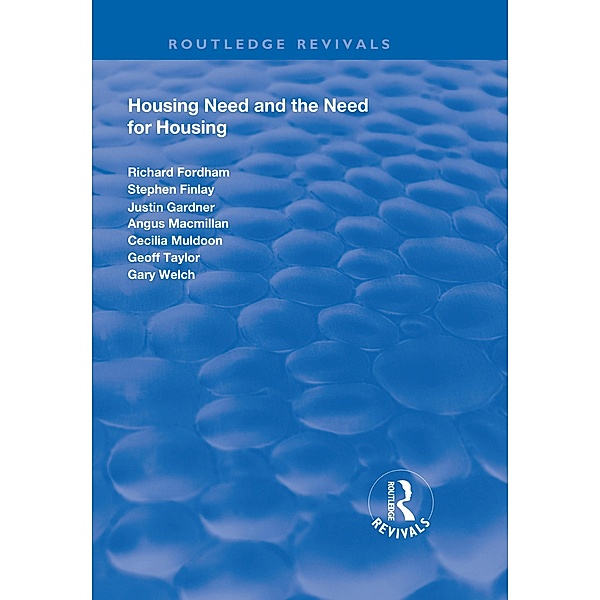Housing Need and the Need for Housing, Richard Fordham, Stephen Finlay, Justin Gardener, Angus Macmillan, Cecilia Muldoon, Geoff Taylor, Gary Welch