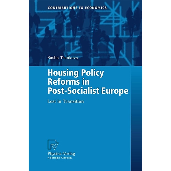 Housing Policy Reforms in Post-Socialist Europe / Contributions to Economics, Sasha Tsenkova