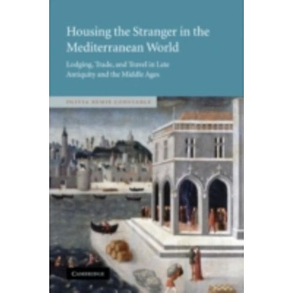 Housing the Stranger in the Mediterranean World, Olivia Remie Constable