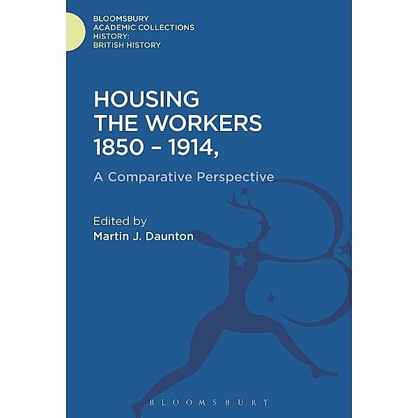 Housing the Workers, 1850-1914, Martin J. Daunton